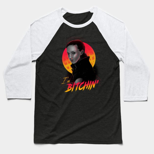 Bitchin' - Eleven Stranger Things - TV Show Baseball T-Shirt by BlancaVidal